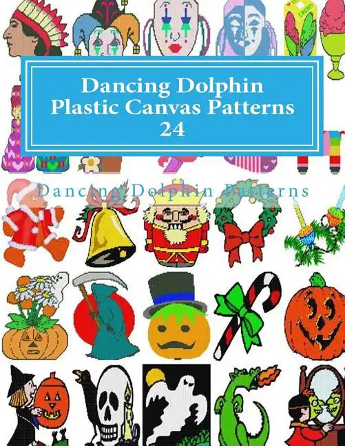 Dancing Dolphin Plastic Canvas Patterns 24: DancingDolphinPatterns.com - Paperback