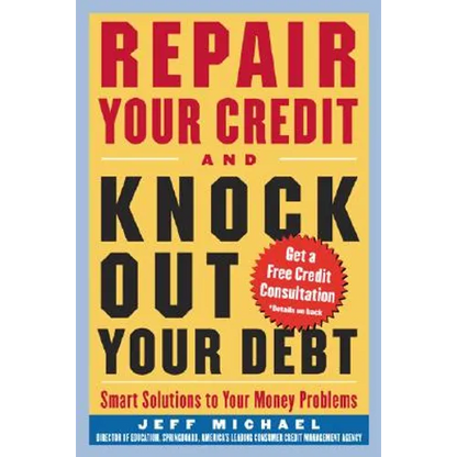 Repair Your Credit and Knock Out Your Debt - Paperback