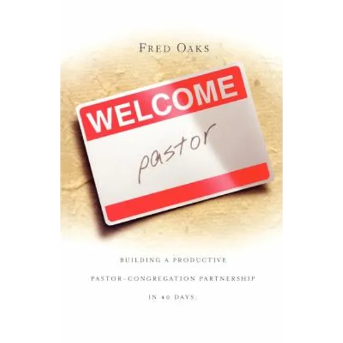 Welcome, Pastor! Building A Productive Pastor - Congregation Partnership In 40 Days - Paperback