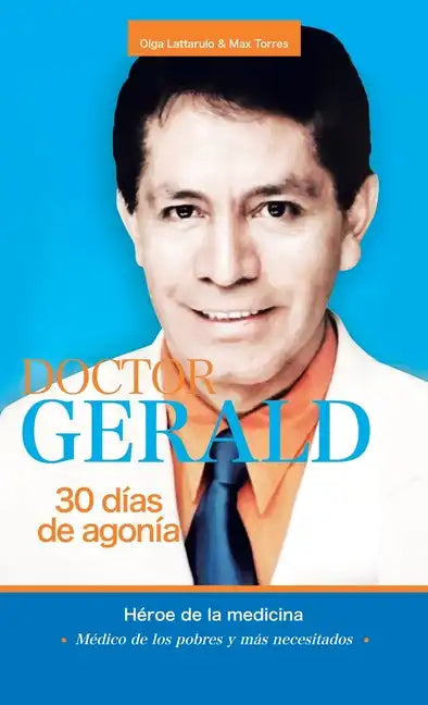 Doctor Gerald - 30 Días De Agonía: Héroe De La Medicina - Hardcover