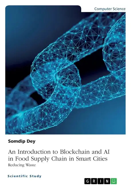 An Introduction to Blockchain and AI in Food Supply Chain in Smart Cities. Reducing Waste - Paperback