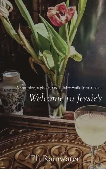 Welcome to Jessie's: A vampire, a ghost, and a fairy walk into a bar... - Hardcover