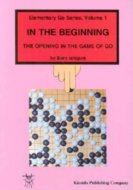 In the Beginning: The Opening in the Game of Go - Paperback