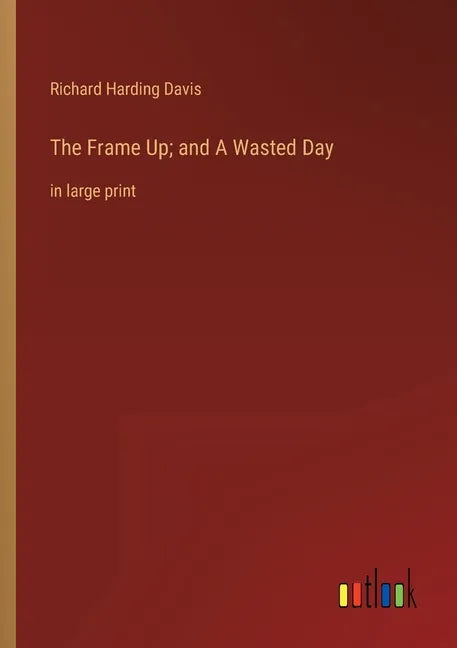 The Frame Up; and A Wasted Day: in large print - Paperback