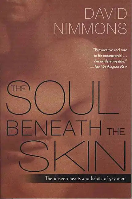 The Soul Beneath the Skin: The Unseen Hearts and Habits of Gay Men - Paperback