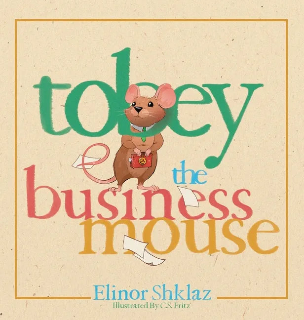Tobey the Business Mouse - Hardcover