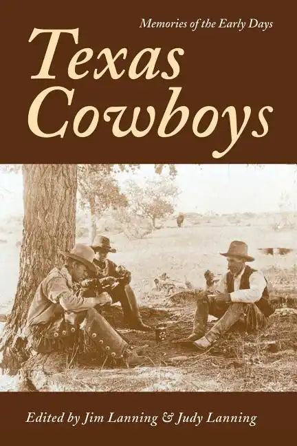 Texas Cowboys: Memories of the Early Days - Paperback