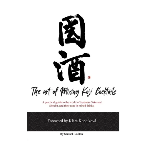 The Art of Mixing Koji Cocktails - Paperback