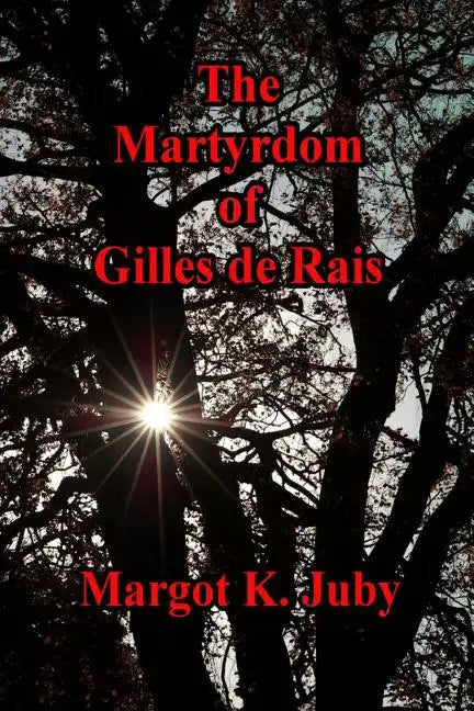 The Martyrdom of Gilles de Rais - Paperback