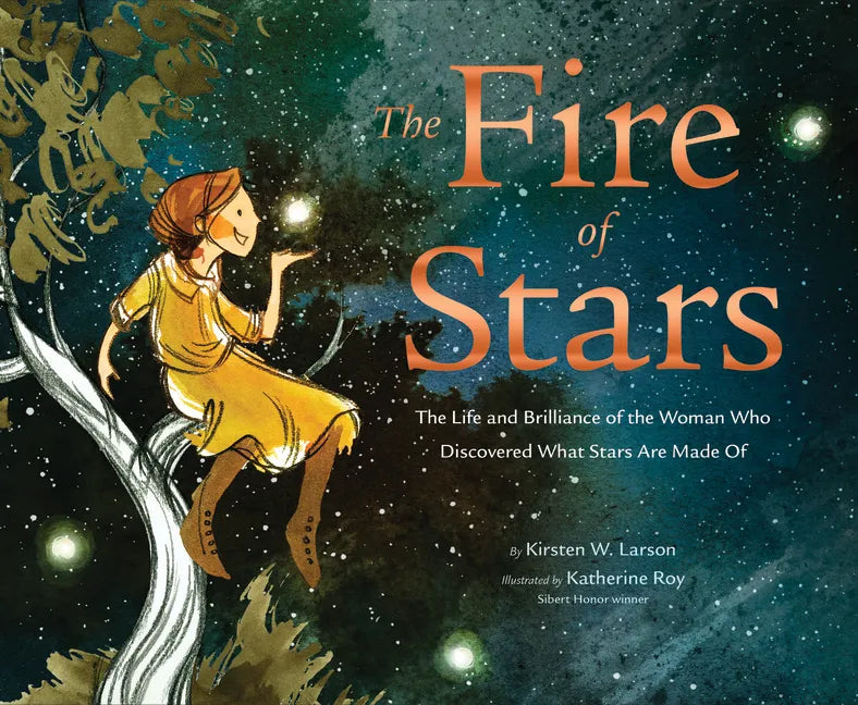 The Fire of Stars: The Life and Brilliance of the Woman Who Discovered What Stars Are Made of - Hardcover