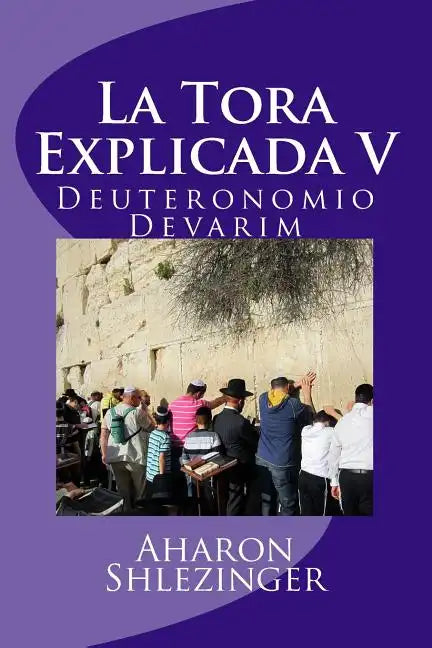 La Tora Explicada V: Deuteronomio - Devarim - Paperback