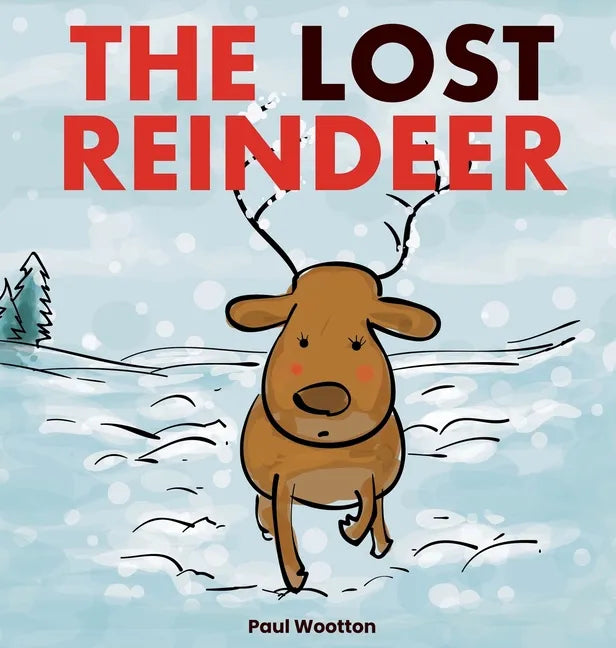 The Lost Reindeer: A beautiful picture book for preschool children featuring Santa and a thrilling adventure in the snow - Hardcover