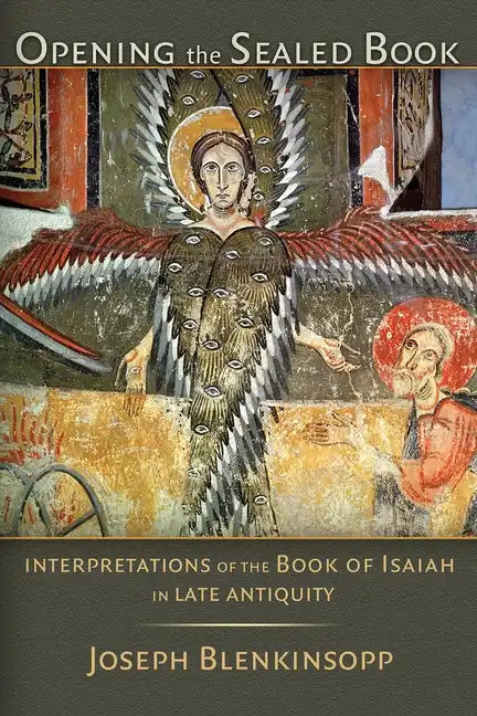 Opening the Sealed Book: Interpretations of the Book of Isaiah in Late Antiquity - Paperback