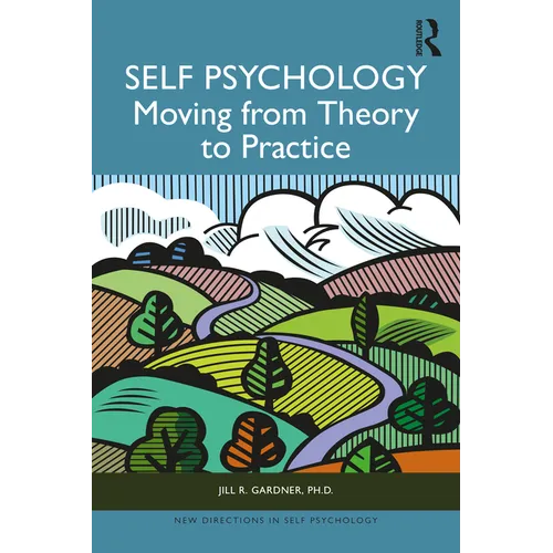 Self Psychology: Moving from Theory to Practice - Paperback