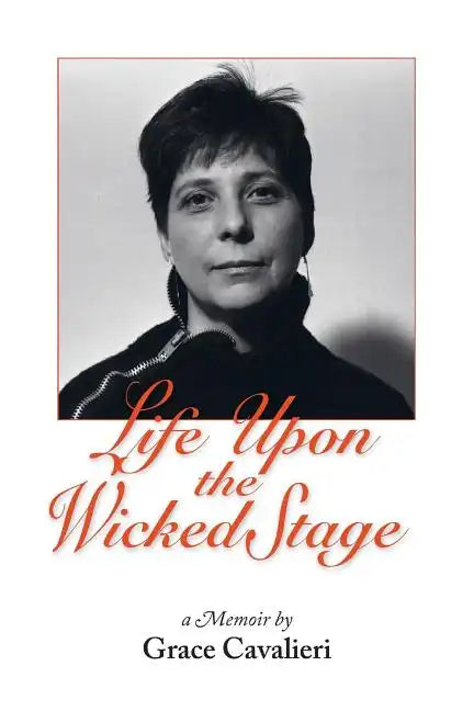 Life Upon the Wicked Stage: A Memoir - Paperback