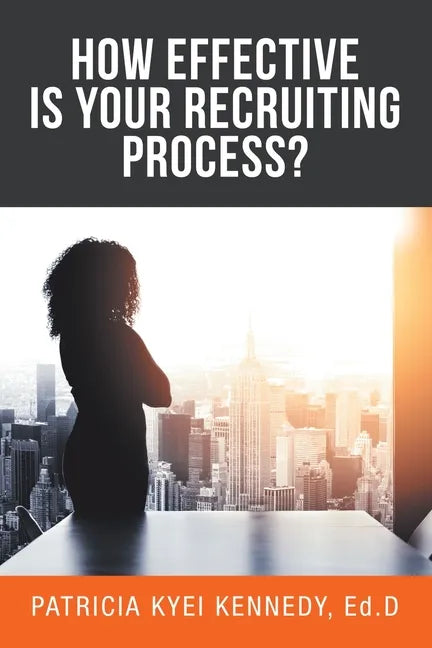 How Effective Is Your Recruiting Process? - Paperback