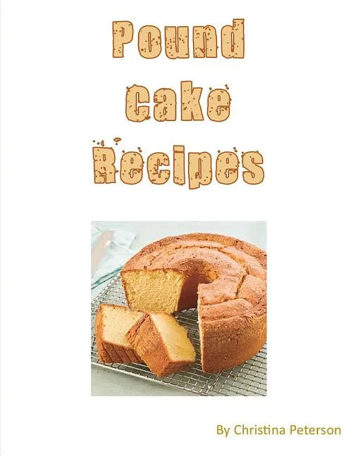Pound Cake Recipes: Each recipe has a following Note page to follow, easy to make - Paperback