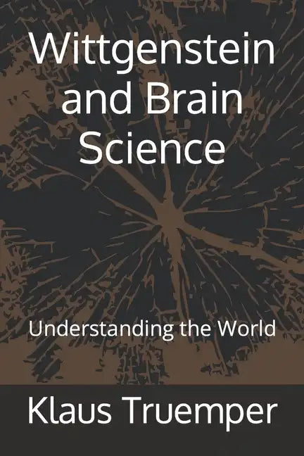 Wittgenstein and Brain Science: Understanding the World - Paperback