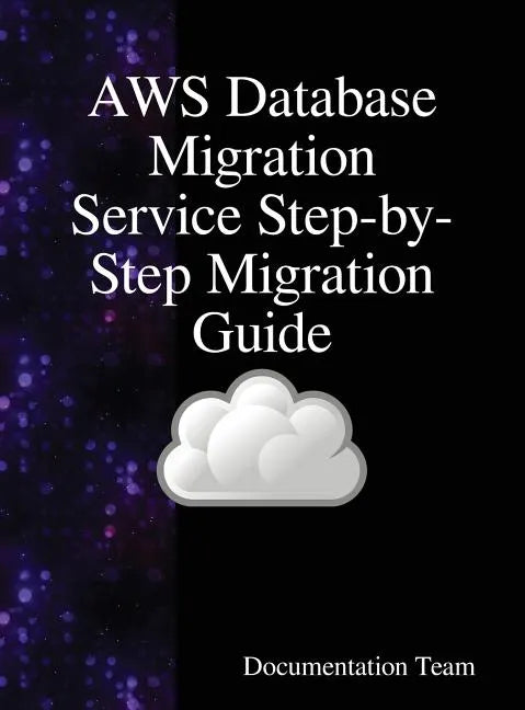 AWS Database Migration Service Step-by-Step Migration Guide - Hardcover
