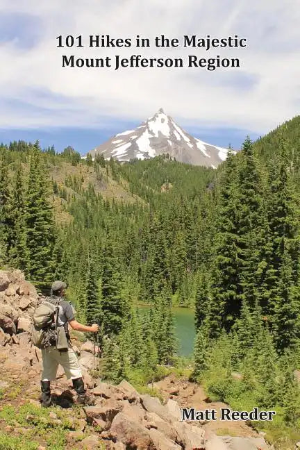 101 Hikes in the Majestic Mount Jefferson Region - Paperback