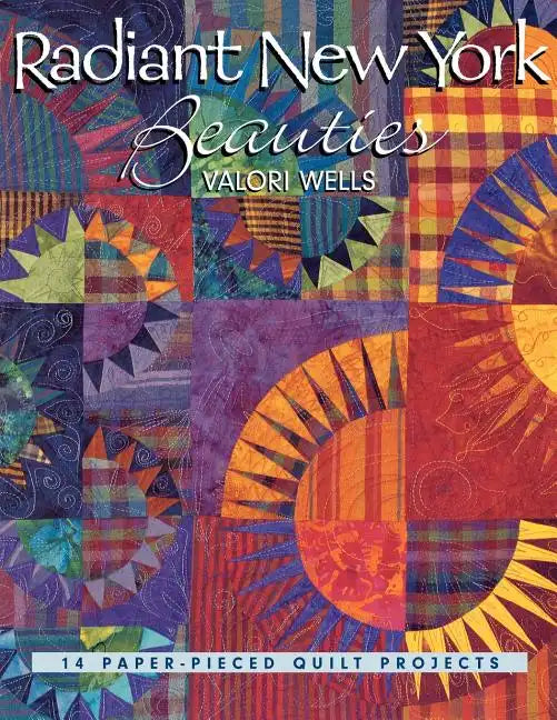 Radiant New York Beauties: 14 Paper-Pieced Quilt Projects - Paperback