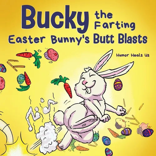 Bucky the Farting Easter Bunny's Butt Blasts: A Funny Rhyming, Early Reader Story For Kids and Adults About How the Easter Bunny Escapes a Trap - Paperback