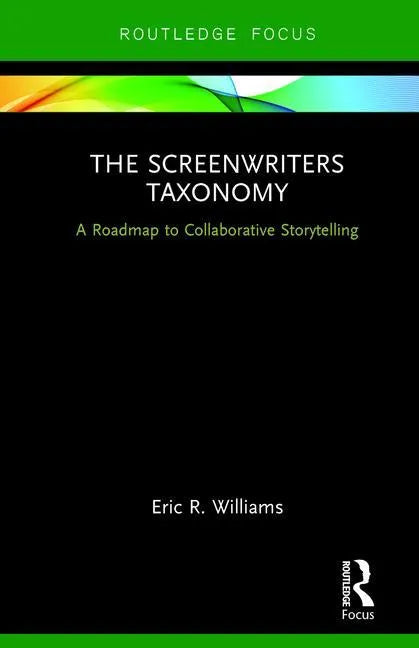 The Screenwriters Taxonomy: A Roadmap to Collaborative Storytelling - Hardcover