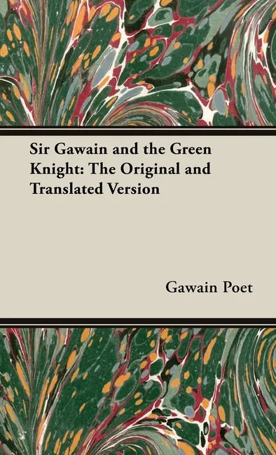 Sir Gawain and the Green Knight;The Original and Translated Version - Hardcover