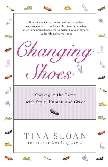 Changing Shoes: Staying in the Game with Style, Humor, and Grace - Paperback