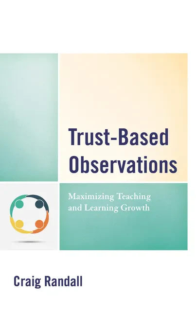 Trust-Based Observations: Maximizing Teaching and Learning Growth - Paperback