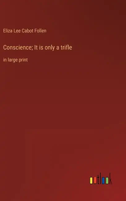 Conscience; It is only a trifle: in large print - Hardcover
