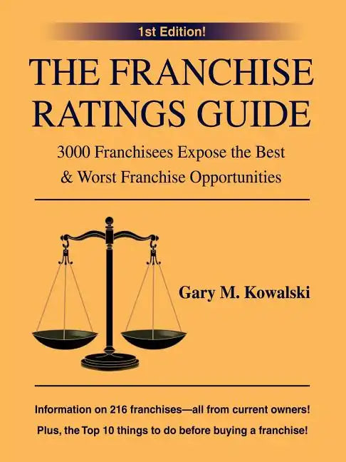 The Franchise Ratings Guide: 3000 Franchisees Expose the Best & Worst Franchise Opportunities - Paperback
