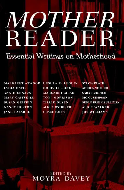 Mother Reader: Essential Writings on Motherhood - Paperback