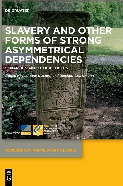 Slavery and Other Forms of Strong Asymmetrical Dependencies: Semantics and Lexical Fields - Hardcover