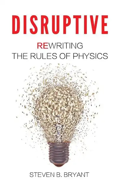 Disruptive: Rewriting the rules of physics - Hardcover