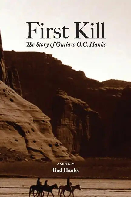 First Kill: The Story of Outlaw O.C. Hanks - Paperback