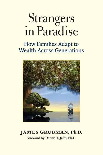 Strangers in Paradise: How Families Adapt to Wealth Across Generations - Paperback