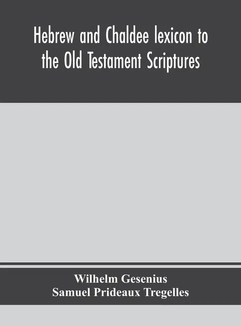 Hebrew and Chaldee lexicon to the Old Testament Scriptures; translated, with additions, and corrections from the author's Thesaurus and other works - Hardcover
