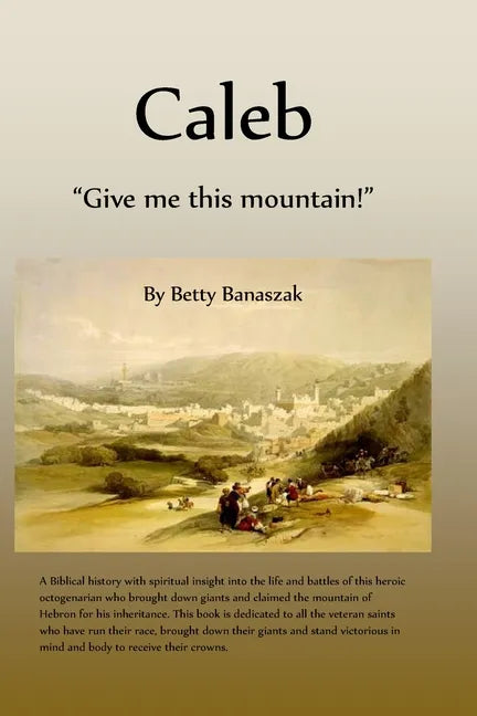 Caleb: "Give me this mountain!" - Paperback