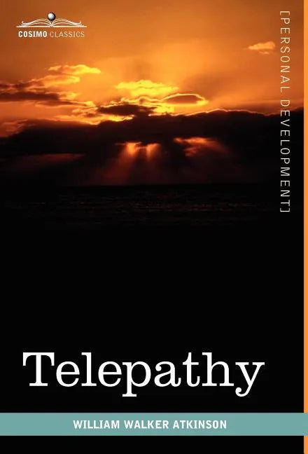 Telepathy: Its Theory, Facts, and Proof - Hardcover