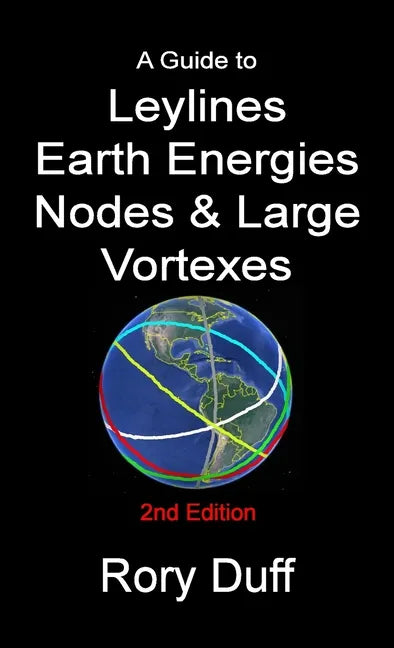 A guide to Leylines, Earth Energy lines, Nodes & Large Vortexes - Paperback