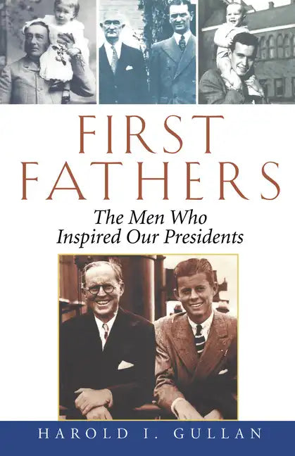 First Fathers: The Men Who Inspired Our Presidents - Paperback