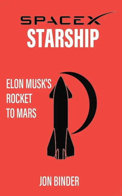 SpaceX Starship: Elon Musk's Rocket to Mars - Paperback