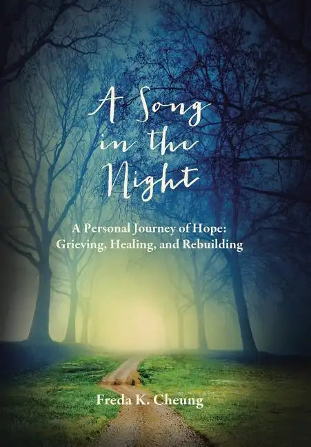 A Song in the Night: A Personal Journey of Hope: Grieving, Healing and Rebuilding - Hardcover