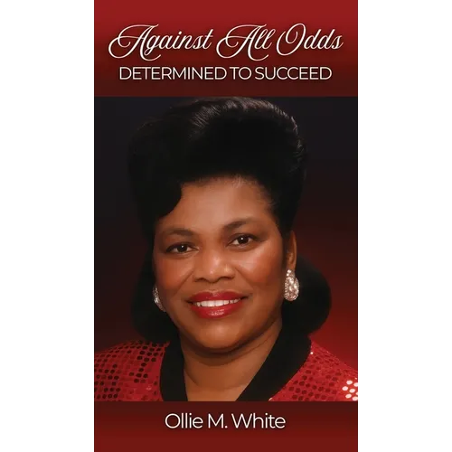Against All Odds Determined to Succeed New Edition - Hardcover