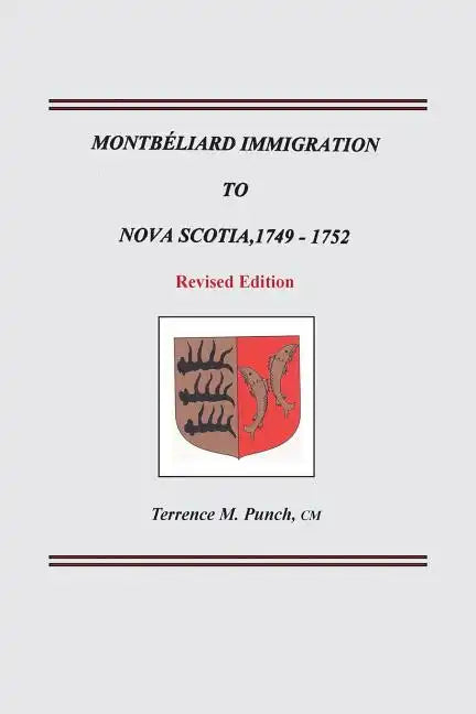 Montbeliard Immigration to Nova Scotia, 1749-1752. Revised Edition - Paperback