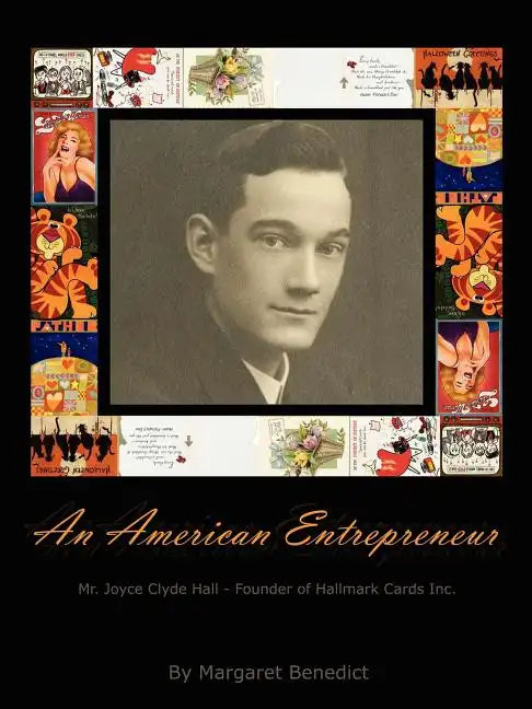 An American Entrepreneur - Mr. Joyce Clyde Hall - Founder of Hallmark Cards Inc. - Paperback