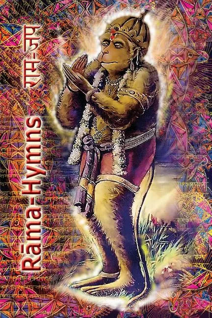 Rama Hymns: Hanuman-Chalisa, Rama-Raksha-Stotra, Bhushumdi-Ramayana, Nama-Ramayana, Rama-Shata-Nama-Stotra, Rama-Ashtakam and other Hymns - Paperback