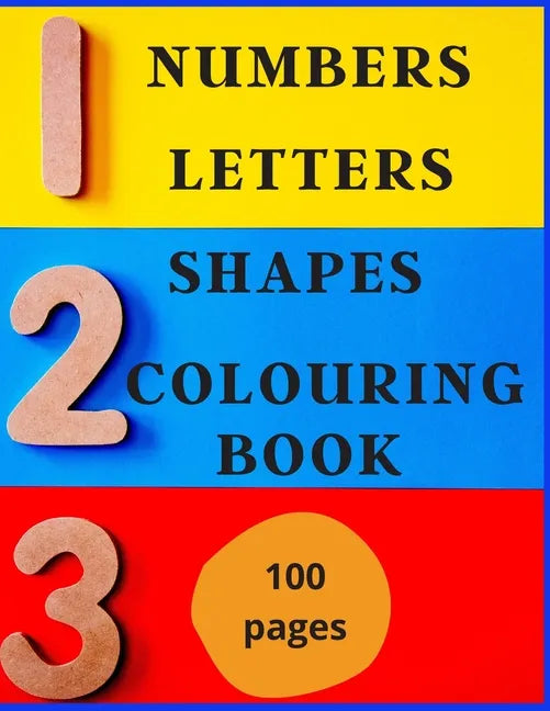Numbers, Letters, Shapes Colouring Book.: Easy English Words To Colour And Copy, Pre-school Activity Book, Early Years, Fun With Crayons Or Pencils, F - Paperback
