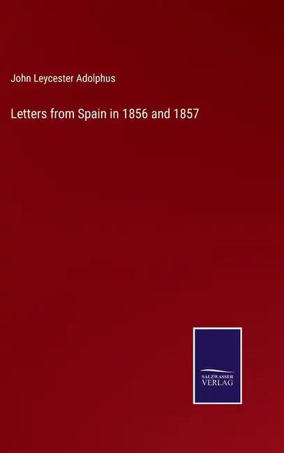 Letters from Spain in 1856 and 1857 - Hardcover